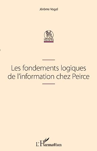 Beispielbild fr Les fondements logiques de l'information chez Peirce (French Edition) zum Verkauf von Gallix