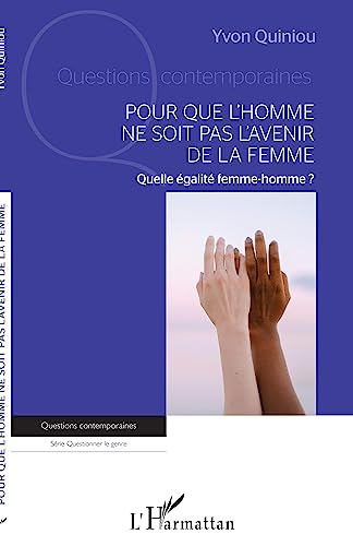 Stock image for Pour que l'homme ne soit pas l'avenir de la femme: Quelle galit femme-homme ? (French Edition) for sale by GF Books, Inc.