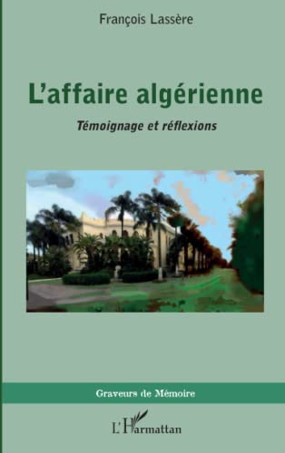 Imagen de archivo de L'affaire algrienne: Tmoignage et rflexions (French Edition) a la venta por Gallix