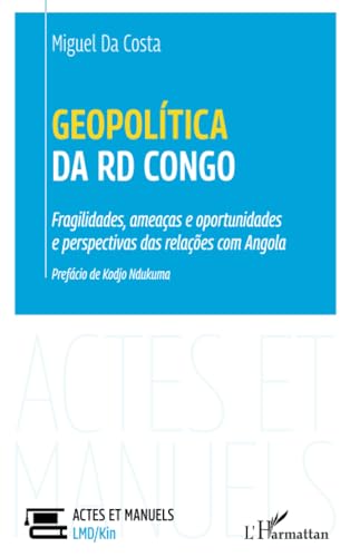 Beispielbild fr Geopoltica da RD Congo: Fragilidades, ameaas e oportunidades e perspectivas das relaes com Angola (Portuguese Edition) zum Verkauf von Gallix