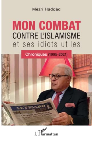 Stock image for Mon combat contre l'islamisme et ses idiots utiles: Chroniques (1995-2021) (French Edition) for sale by Gallix
