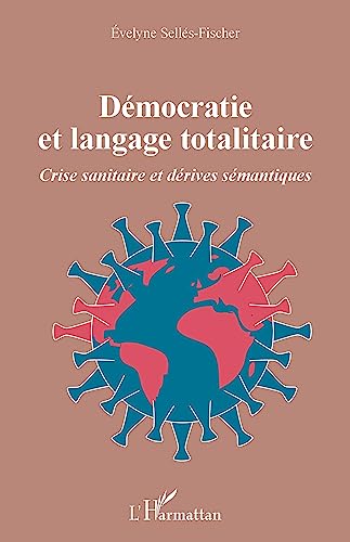 Beispielbild fr Dmocratie et langage totalitaire: Crise sanitaire et drives smantiques (French Edition) zum Verkauf von Gallix