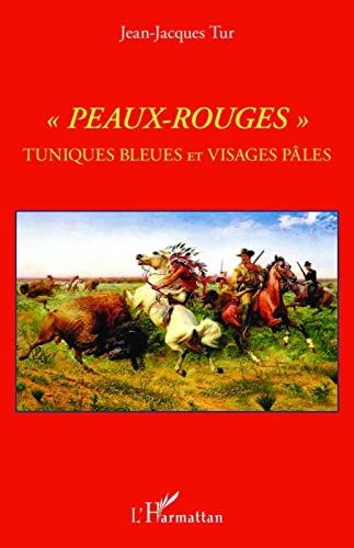 9782343250090: "Peaux-Rouges": Tuniques bleues et Visages ples