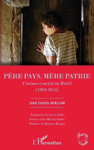Stock image for Pre pays, mre patrie: Cinma et socit au Brsil (1994-2012) (French Edition) for sale by Gallix