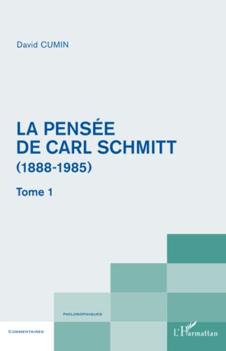 Beispielbild fr La pense de Carl Schmitt (1888-1985): Tome 1 (French Edition) zum Verkauf von Gallix