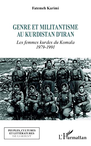 Stock image for Genre et militantisme au Kurdistan d'Iran: Les femmes kurdes du Komala 1979-1991 (French Edition) for sale by Gallix