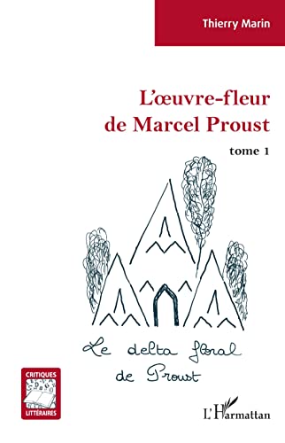 Beispielbild fr L'oeuvre-fleur de Marcel Proust: tome 1 Le delta floral de Proust (French Edition) zum Verkauf von Gallix