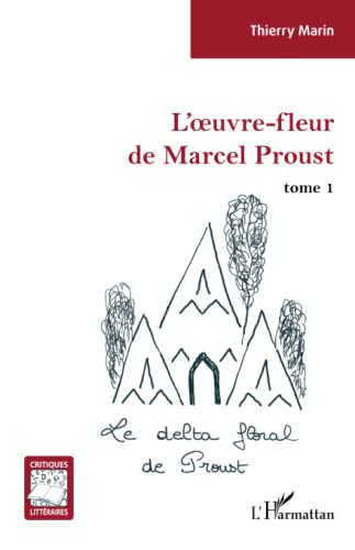 9782343252582: L'oeuvre-fleur de Marcel Proust: tome 1 Le delta floral de Proust