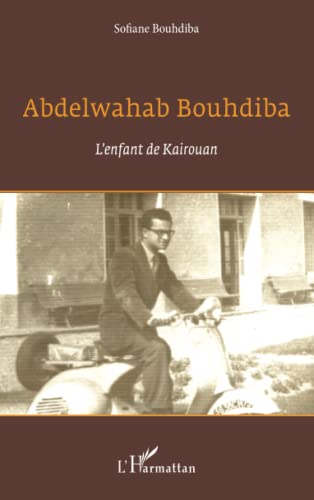 Beispielbild fr Abdelwahab Bouhdiba: L'enfant de Kairouan (French Edition) zum Verkauf von Gallix