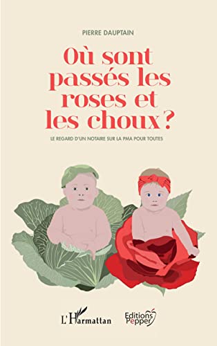 Stock image for O Sont Passs Les Roses Et Les Choux ? : Le Regard D'un Notaire Sur La Pma Pour Toutes for sale by RECYCLIVRE