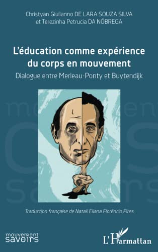 Beispielbild fr L'ducation comme exprience du corps en mouvement: Dialogue entre Merleau-Ponty et Buytendijk (French Edition) zum Verkauf von Gallix
