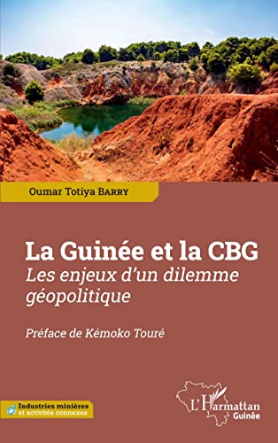 Imagen de archivo de La Guine et la CBG: Les enjeux d'un dilemme gopolitique [Broch] Barry, Oumar Totiya a la venta por BIBLIO-NET