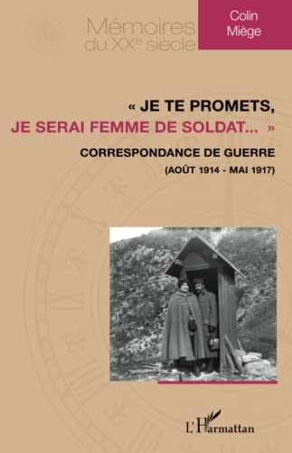 Beispielbild fr  Je te promets, je serai femme de soldat. : Correspondance de guerre (aot 1914 - mai 1917) (French Edition) zum Verkauf von Gallix