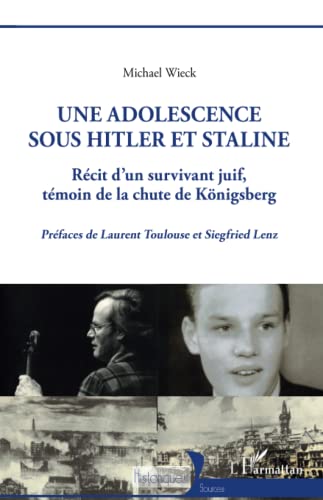 Stock image for Une adolescence sous Hitler et Staline: Rcit d'un survivant juif tmoin de la chute de Knigsberg (French Edition) for sale by Gallix
