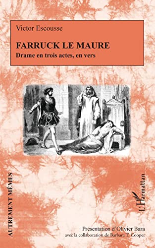 Beispielbild fr Farruck le Maure: Drame en trois actes, en vers [Broch] Escousse, Victor et Bara, Olivier zum Verkauf von BIBLIO-NET