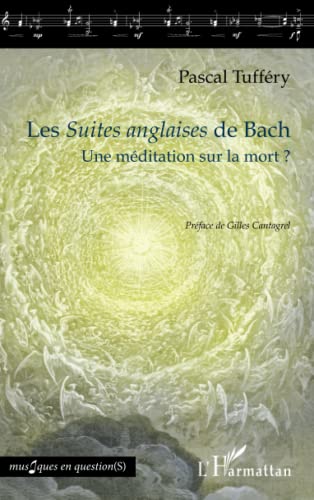 Beispielbild fr Les Suites anglaises de Bach: Une mditation sur la mort ? (French Edition) zum Verkauf von Gallix