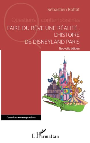 Stock image for Faire du rve une ralit: L'histoire de Disneyland Paris Nouvelle dition (French Edition) for sale by Gallix