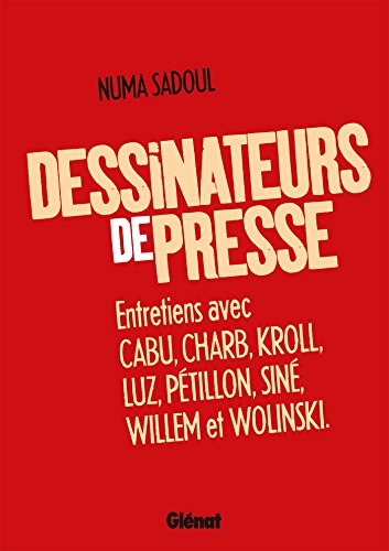 Stock image for Dessinateurs de presse : Entretiens avec Cabu, Charb, Kroll, Luz, Ptillon, Sin, Willem et Wolinski for sale by medimops