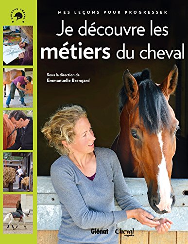 Stock image for Je dcouvre les mtiers du cheval : Mes leons pour progresser for sale by deric