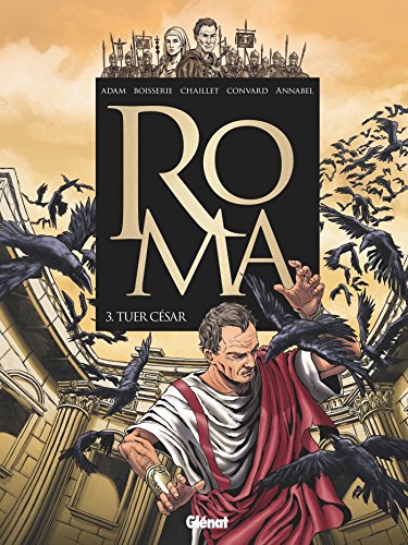 Beispielbild fr Roma, Tome 3 : Tuer Csar zum Verkauf von Revaluation Books