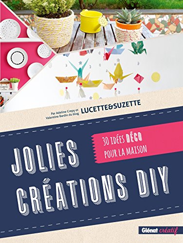 Beispielbild fr Jolies crations DIY: 30 ides dco pour la maison zum Verkauf von Ammareal