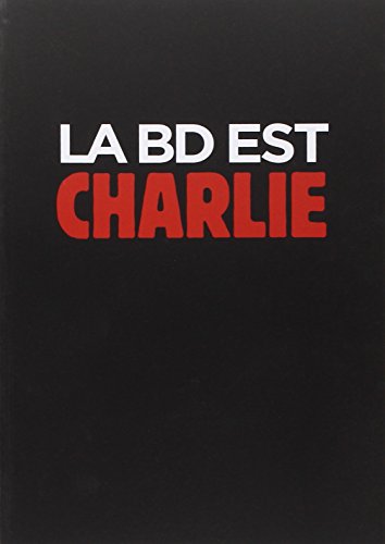 Stock image for La BD est Charlie [ l'album hommage de 173 dessinateurs a Charlie Hebdo ] (French Edition) for sale by ThriftBooks-Atlanta