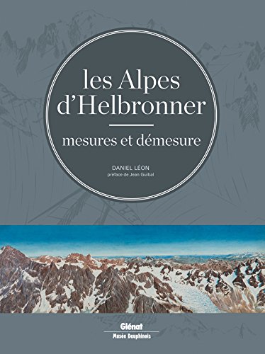 Beispielbild fr Les Alpes d'Helbronner : Mesures et dmesure - Avec une slection de panoramas grand format et de tirs  part zum Verkauf von Revaluation Books