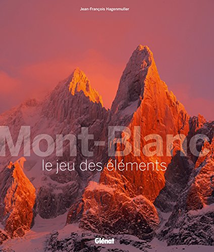 Beispielbild fr Mont-Blanc, le jeu des lments zum Verkauf von Gallix