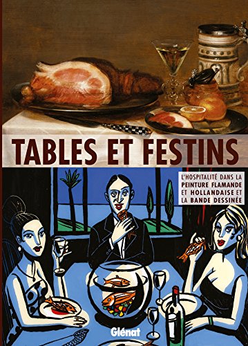 Beispielbild fr Tables Et Festins : L'hospitalit Dans La Peinture Flamande Et Hollandaise Et La Bande Dessine : Ex zum Verkauf von RECYCLIVRE