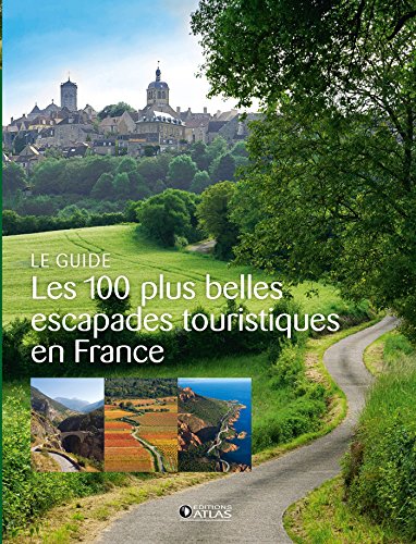 9782344014356: Les 100 plus belles escapades touristiques en France