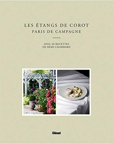 Beispielbild fr Les Etangs de Corot - Paris de campagne : avec 40 recettes de Rmi Chambard zum Verkauf von Librairie de l'Avenue - Henri  Veyrier