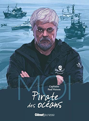 Beispielbild fr Moi, Capitaine Paul Watson, pirate des ocans zum Verkauf von medimops