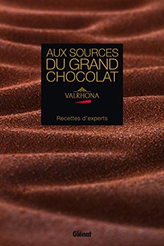 9782344016435: Aux sources du Grand Chocolat Valrhona: Recettes d'experts