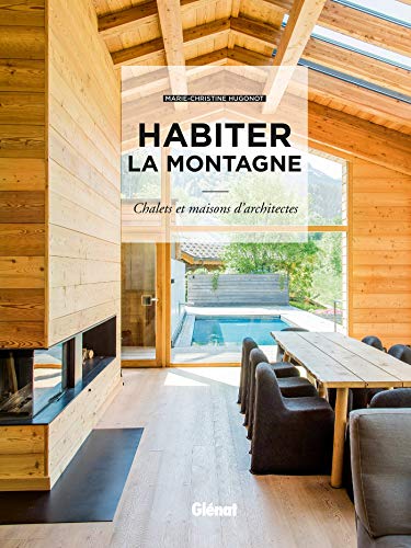 Imagen de archivo de Habiter la montagne: Chalets et maisons d'architectes a la venta por Ammareal