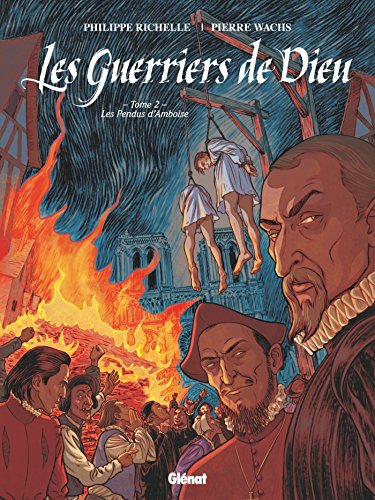 Beispielbild fr les guerriers de Dieu Tome 2 : les pendus d'Amboise zum Verkauf von Chapitre.com : livres et presse ancienne