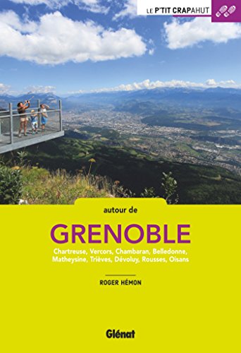 9782344018231: Autour de Grenoble: Chartreuse, Vercors, Chambaran, Belledonne, Matheysine, Trives, Dvoluy, Rousses, Oisans (Le P'tit Crapahut)