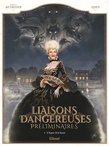 Beispielbild fr Liaisons Dangereuses : Prliminaires. Vol. 1. L'espoir Et La Vanit zum Verkauf von RECYCLIVRE