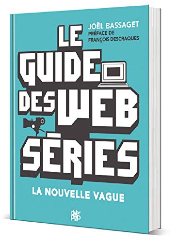 Beispielbild fr Le Guide des Websries: La Nouvelle Vague zum Verkauf von Ammareal