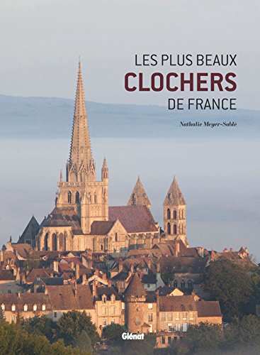 Beispielbild fr Les plus beaux clochers de France : Une histoire illustre des glises de nos rgions zum Verkauf von medimops