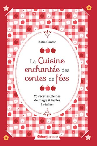 Stock image for La Cuisine enchante des contes de fes: 23 recettes pleines de magie et faciles  raliser for sale by Ammareal