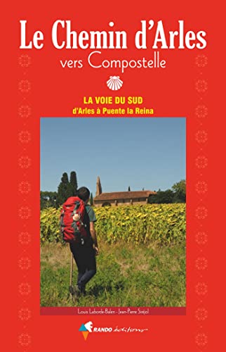 Beispielbild fr Le chemin d'Arles vers Compostelle : La voie du Sud d'Arles  Puente la Reina zum Verkauf von medimops