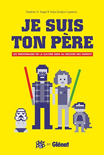 Stock image for Je suis ton pre: Les Personnages de la culture geek au secours des parents for sale by medimops
