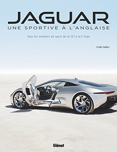 Stock image for Jaguar, une sportive  l'anglaise ; tous les modles de sport de la SS1  la F-Type for sale by Chapitre.com : livres et presse ancienne