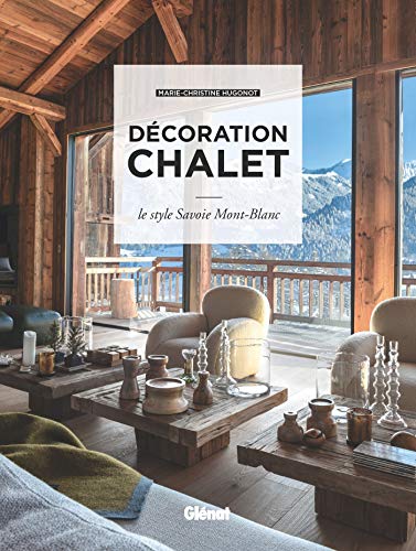 Imagen de archivo de Dcoration chalet (2e ed): Le style Savoie Mont-Blanc a la venta por GF Books, Inc.