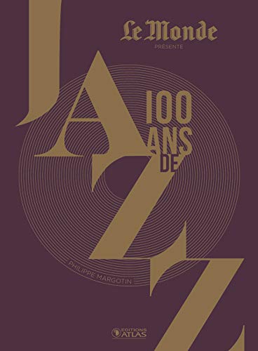 Stock image for 100 Ans de jazz (3e ed) (Musique) (French Edition) for sale by Housing Works Online Bookstore
