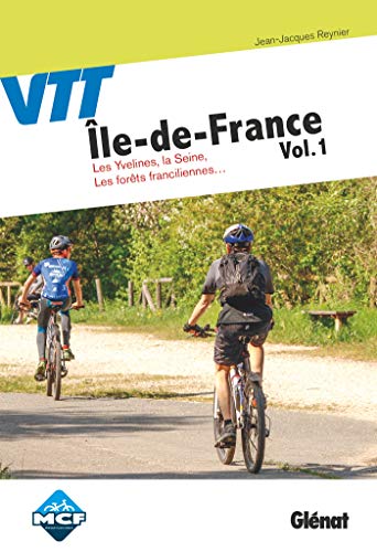 Stock image for VTT Ile-de-France : Volume 1 : Les Yvelines, la Seine, les forts franciliennes. for sale by Revaluation Books