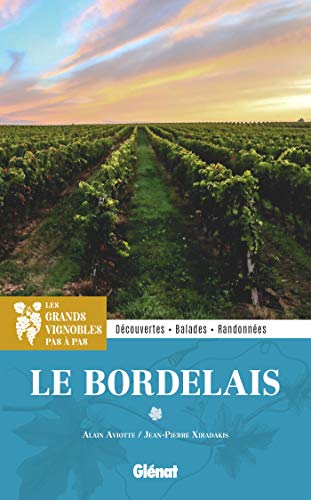 Beispielbild fr Dans les grands vignobles : le Bordelais: Dcouvertes, balades et randonnes zum Verkauf von medimops
