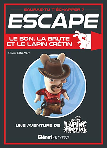 Beispielbild fr Escape ! Le bon, la brute et le Lapin: Une aventure des Lapins Crtins zum Verkauf von medimops