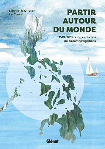 Imagen de archivo de Partir autour du monde: 1519-2019 : cinq cents ans de circumnavigations a la venta por medimops