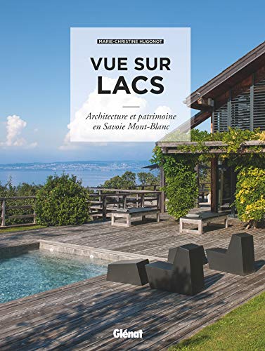 Beispielbild fr Vue sur lacs: Architecture et patrimoine en Savoie Mont-Blanc zum Verkauf von Gallix